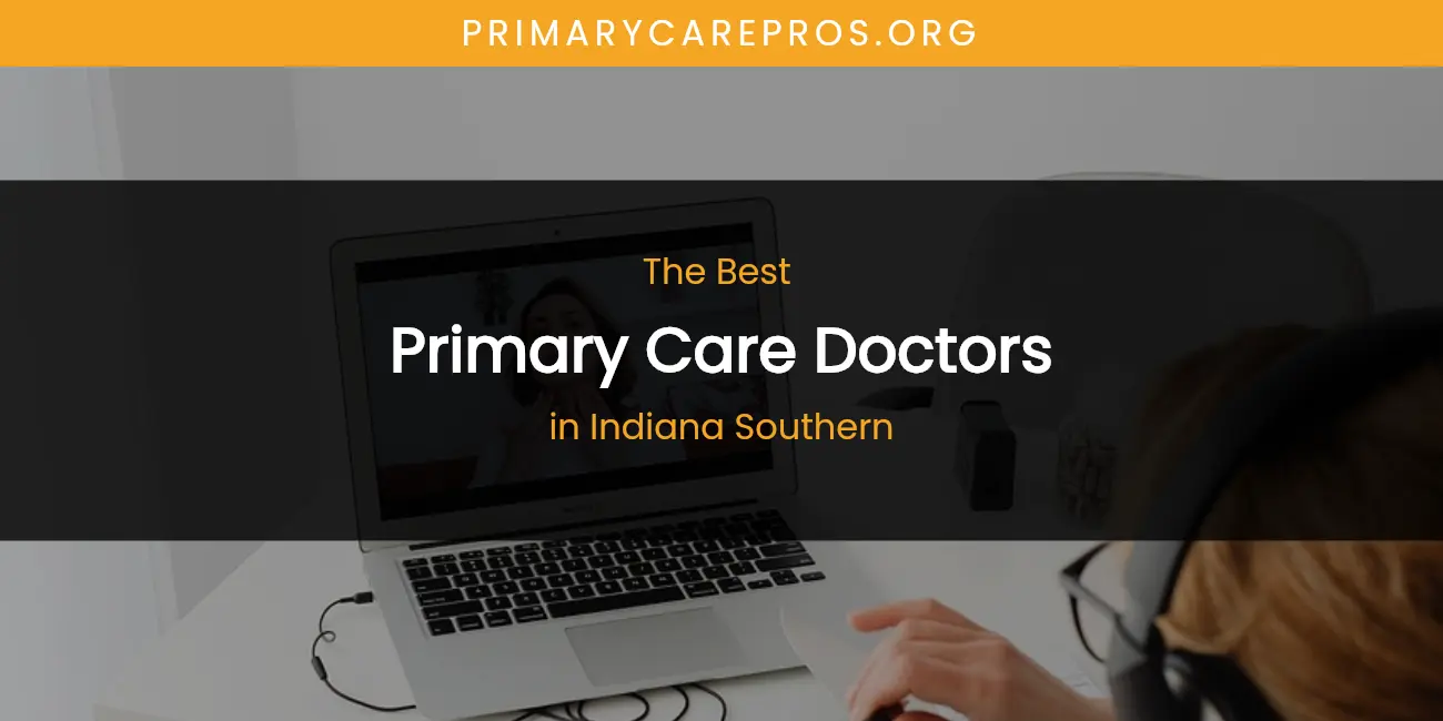 The Absolute Best Primary Care Doctors in Indiana Southern featured