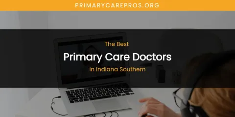 The Absolute Best Primary Care Doctors in Indiana Southern