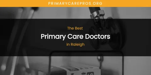 Raleigh's Best Primary Care Doctors